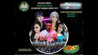 MG 86 ' GOYANG CENDOL DAWET ' LIVE IN DS MAITAN TAMBAK ROMO PATI