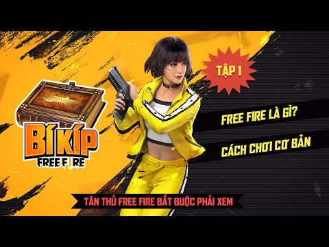 Bí Kíp Free Fire Tập 1: Free Fire là gì? Cách chơi cơ bản