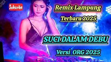 REMIX LAMPUNG -FULL BAAS - SUCI DALAM DEBU - VERSI ORG 2024