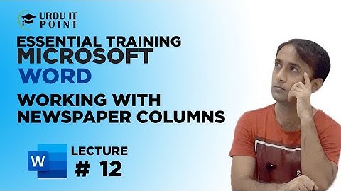 Microsoft Word 2010 Working With Newspaper Columns in Urdu Lecture 12