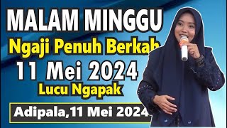 PENGAJIAN MALAM MINGGU BERSAMA MUMPUNI MUMPUNI HANDAYAYEKTI ADIPALA ,11 MEI 2024...LUCU BANGET