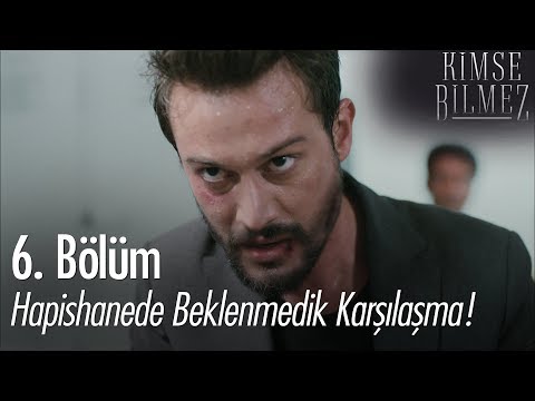 Hapishanede beklenmedik karşılaşma - Kimse Bilmez 6. Bölüm