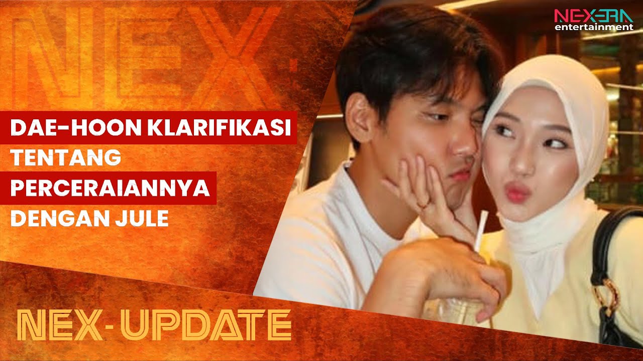 UPDATE TERBARU HUBUNGAN NA DAE-HOON DENGAN JULE, DAE-HOON IKHLAS DAN MINTA DOA | NEX-UPDATE
