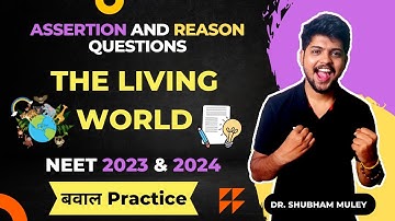 Assertion and Reason Questions For NEET 2023 & 2024 | The Living World | Dr. Shubham Muley