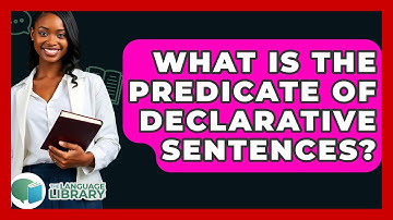 What Is The Predicate Of Declarative Sentences? - The Language Library