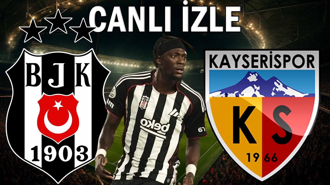 BEŞİKTAŞ KAYSERİSPOR MAÇI CANLI İZLE