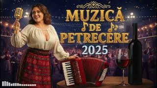 Muzică de Petrecere 2025 NOU 💣 Chef și Voie Bună Garantată | Dă Volumul Tare!