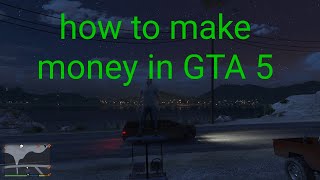 how to make money in GTA 5