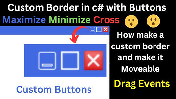 Create Custom Minimize/Maximize/Close Buttons | How to Drag Custom Border in c#