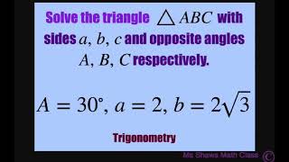 Solve triangle ABC when A = 30 degrees, a = 2, b = 2 sqrt(3).