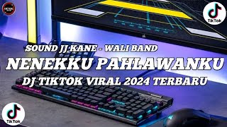 DJ NENEKKU PAHLAWANKU SOUND JJ KANE FULLBASS TIKTOK VIRAL 2024 TERBARU
