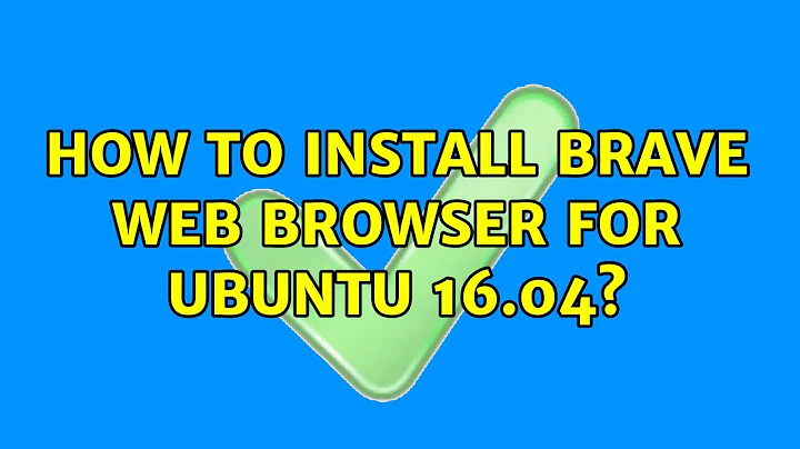 Ubuntu: How to install Brave Web Browser for ubuntu 16.04?