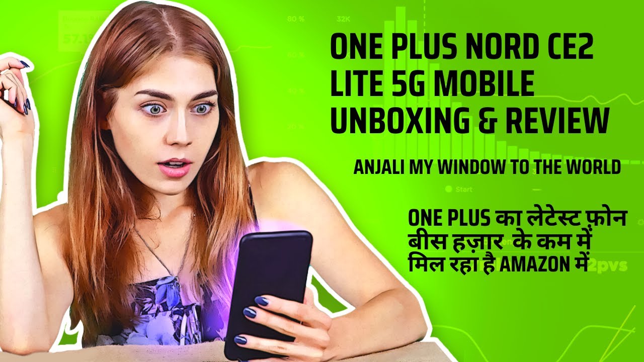 One Plus Nord CE2 Lite 5G Mobile || Unboxing & Review || Anjali My Window to the World