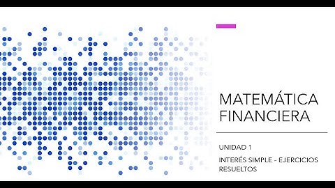 Unidad 1: Matemática Financiera: Interés Simple: Ejercicios Resueltos