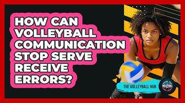 How Can Volleyball Communication Stop Serve Receive Errors? - The Volleyball Hub
