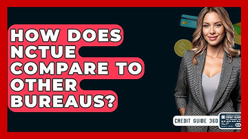 How Does NCTUE Compare To Other Bureaus? - CreditGuide360.com