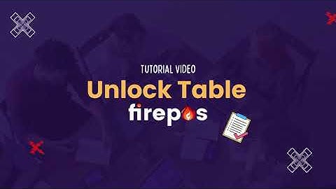 Unlock Table 【Firepos Tutorial Video】