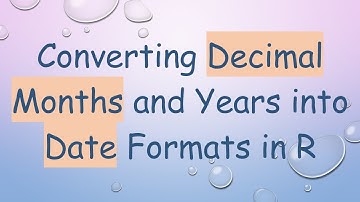 Converting Decimal Months and Years into Date Formats in R