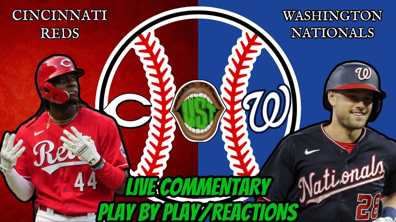 CINCINNATI REDS VS WASHINGTON NATIONALS LIVE MLB PLAY BY PLAY AND REACTION 