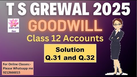 Q31 and Q32 Goodwill| TS Grewal 2025| Ch 2| Accounts| Class 12| T S Grewal Solutions@learnwithease