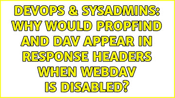 DevOps & SysAdmins: Why would PROPFIND and DAV appear in response headers when WebDAV is disabled?