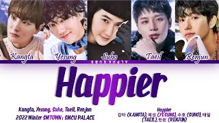 Kangta, Yesung, Suho, Taeil, Renjun - Happier (해피어) 2022 Winter SMTOWN SMCU PALACE 가사 [Han|Rom|Eng]