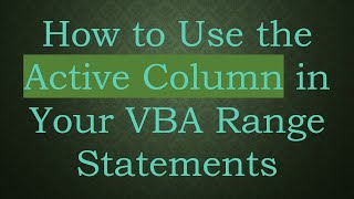 How to Use the Active Column in Your VBA Range Statements