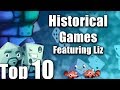 Top 10 Historical Games (Featuring Liz Davidson)