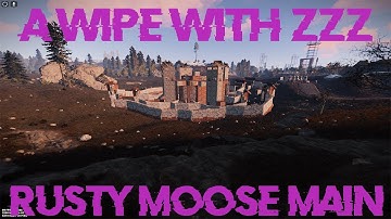 RUST ENDGAME WITH ZZZ | A WIPE ON RUSTY MOOSE MAIN (PvP + Online Raid)