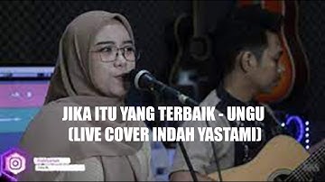 VIDEO LIRIK JIKA ITU YANG TERBAIK   UNGU LIVE COVER INDAH YASTAMI
