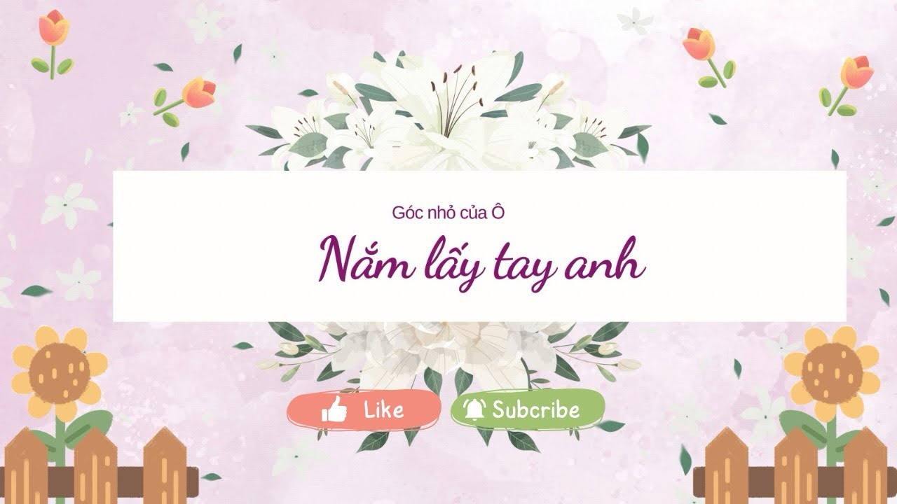 Nắm lấy tay anh ~ Truyện audio ~ Góc nhỏ của Ô