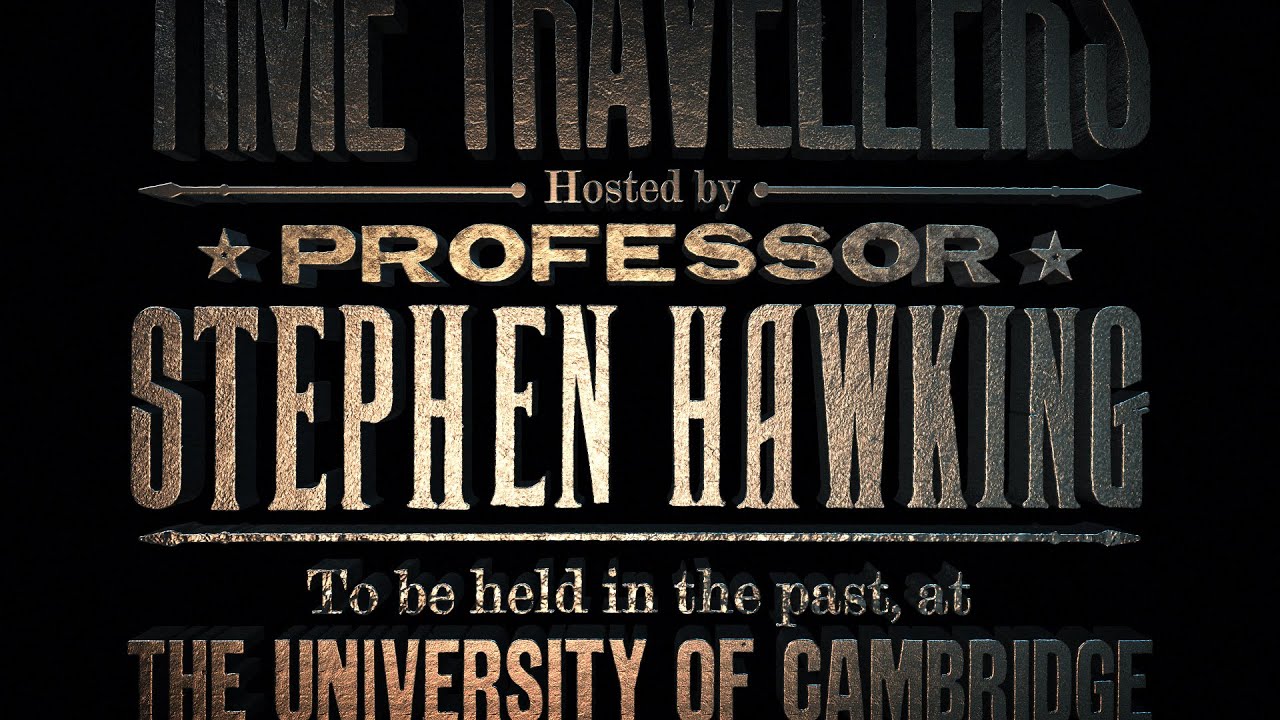 STEPHEN HAWKING'S TIME TRAVELLERS INVITATION YouTube