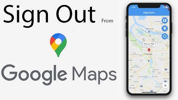 How to Sign Out from Google Maps App on Android?