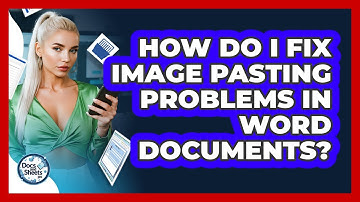 How Do I Fix Image Pasting Problems In Word Documents? - Docs and Sheets Pro