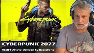 Listening to CYBERPUNK 2077 OST - RESIST AND DISORDER by Rezodrone |  Reaction