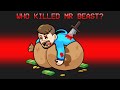 Who murdered mr beast among us