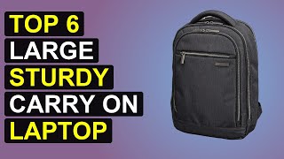 Top 6 Large Sturdy Carry On Laptop Backpack | Best Large Sturdy Carry On Laptop Backpack