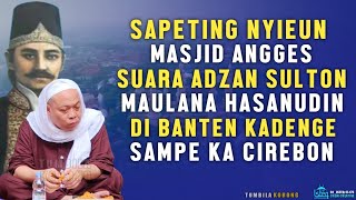NYIEUN MASJID SAPEUTING ANGGES SULTON MAULANA HASANUDIN | ABUYA KH TOHAWI ROMLI