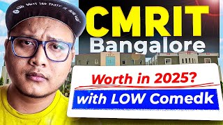 CMRIT Bangalore with LOW Comedk Score 🤔 Worth It in 2025 | Fees, Placements & Honest Review 🔥