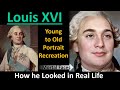 How louis xvi looked in real life young to old mortal faces