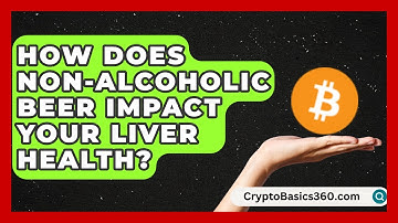 How Does Non-Alcoholic Beer Impact Your Liver Health? | The Pint Guy