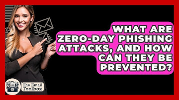 What Are Zero-day Phishing Attacks, And How Can They Be Prevented? - TheEmailToolbox.com