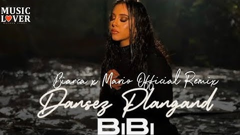 BiBi - Dansez Plangand | Official Bianca x Mario Official Remix
