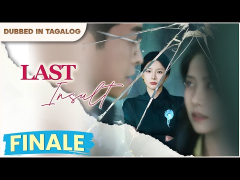 LAST INSULT - FINALE | Katotohanang huli nang nalaman.