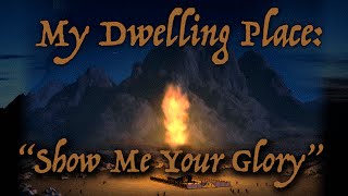 Reveal Fellowship:My Dwelling Place: “Show Me Your Glory”