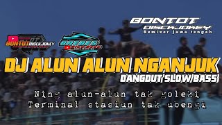 DJ ALUN - ALUN NGANJUK || dangdut slow Bass by Bontot Disckjokey BsB