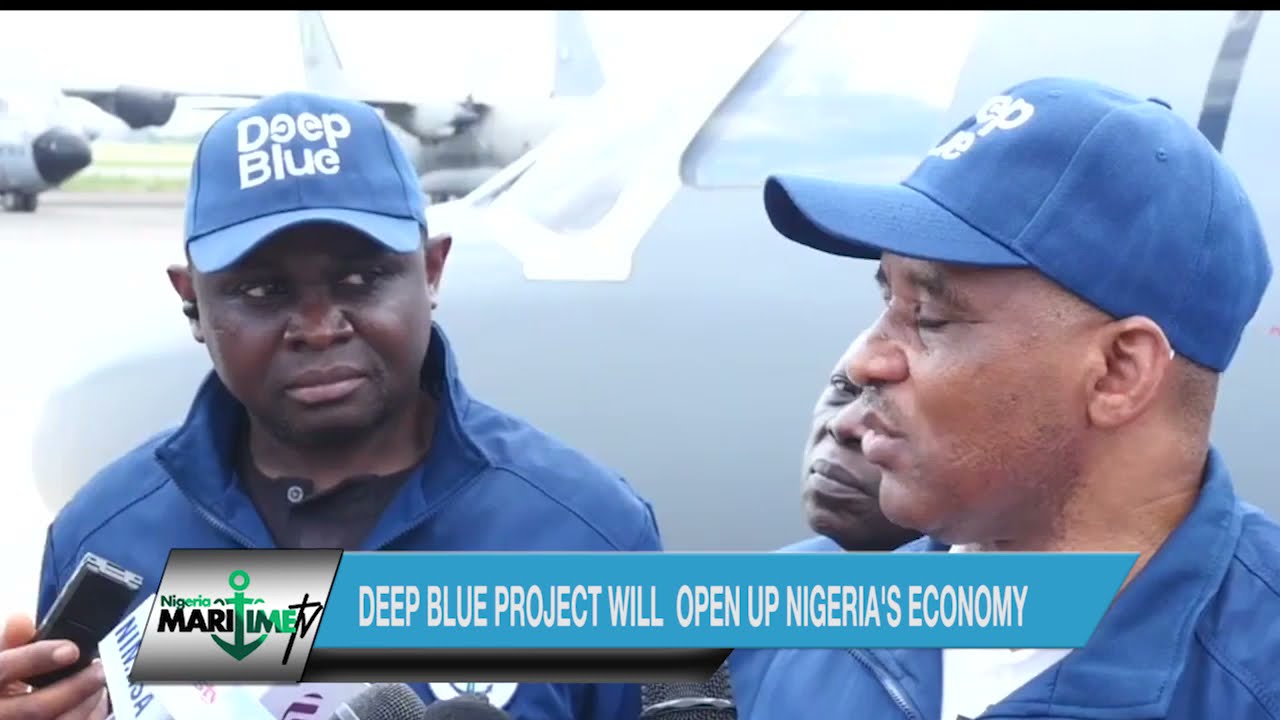 DEEP BLUE PROJECT WILL  OPEN UP NIGERIA'S ECONOMY