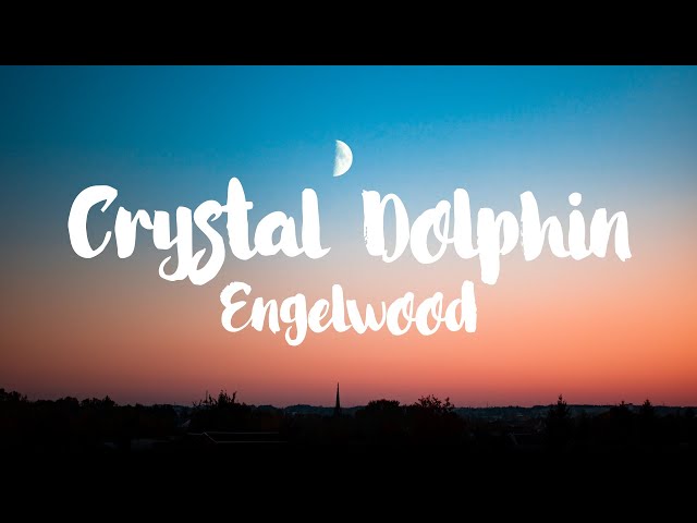 Engelwood - Crystal Dolphin [Lyrics] class=
