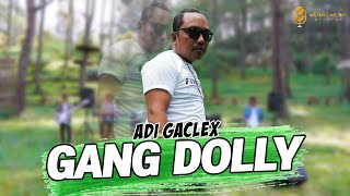 ADI GACLEK - GANG DOLLY (Official Music Video)