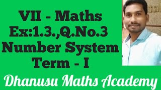 VII - Maths., Ex:1.3.,Q.No.3., Number System., Term - I
